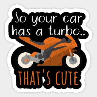 Motorcycle your car has a turbo cute Sticker